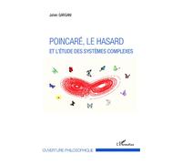 Poincaré, le hasard et l'étude des systèmes complexes - Julien Gargani - L'harmattan - broché - Essai