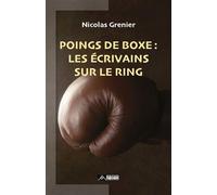 Poings de boxe : les écrivains sur le ring Les écrivains sur le ring - Nicolas Grenier - Du Volcan Eds - broché - Anthologie