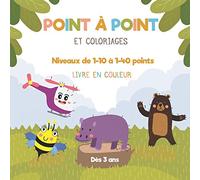 Point à point et coloriage - Niveau de 1-10 à 1-40 points - Dès 3 ans: cahier de point à point progressifs à relier pour apprendre à tracer, compter et colorier