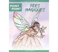 Point à point: Fées Magiques - Jeux de points à relier relaxants: Énigmes stimulantes et apaisantes pour soulager le stress