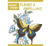 Point à point: Fleurs & Papillons - Jeux de points à relier relaxants: Énigmes stimulantes et apaisantes pour soulager le stress