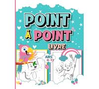 Point à Point Livre pour Enfants 8-12 Ans: Amusant et stimulant Point à Point pour Connecter et colorier l'image pour les enfants de 6 à 8 Ans, 5 à 10 ... (Créatures marines, Oiseaux, Animaux,...)