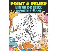 Point à Relier Livre de Jeux Enfants 4-8 Ans: Livre D’activités Relie Les Points Pour Petits 4-8 Ans. Livre de Jeux Point Par Point Pour Enfants 4-6 et 6-8 Ans. Apprendre à Compter Jusqu’à 100.