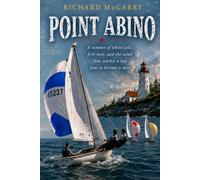 Point Abino: A summer of white sails, first love, and the wind that teaches a boy how to become a man.