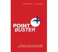Point Buster: Unlock Secret Travel Wealth from Flyer Points and Miles