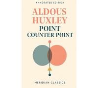 Point Counter Point (Meridian Classics Annotated Edition)