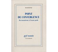 Point de convergence Du romantisme à l'avant-garde - Octavio Paz - Gallimard - broché - Livre