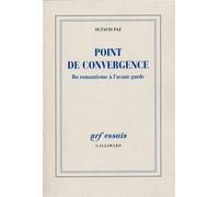 Point de convergence Du romantisme à l'avant-garde - Octavio Paz - Gallimard - broché - Livre