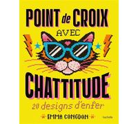Point de croix avec chattitude 20 designs d'enfer - Emma Congdon - Hachette Pratique - broché - Guide