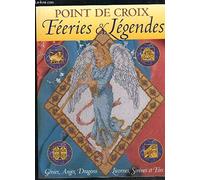 Point de croix : Féeries et Légendes : Génies, anges, dragons, licornes, sirènes et fées