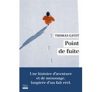 Point de fuite Grand Nord, expédition, mensonge, le roman inspiré d'un fait réel - Thomas Gayet - Harpercollins - broché - Roman