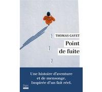 Point de fuite Grand Nord, expédition, mensonge, le roman inspiré d'un fait réel - Thomas Gayet - Harpercollins - broché - Roman