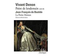 Point de lendemain (D. V. Denon) - La Petite Maison (J.-F. de Bastide) - Dominique Vivant Denon - Gallimard - Roman