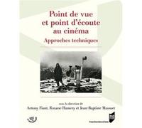 Point de vue et point d'écoute au cinéma Anthony Fiant (Auteur), Roxane Hamery (Auteur), Jean-Baptiste Massuet (Auteur)