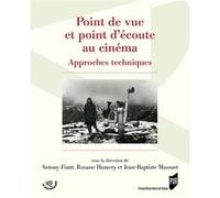 Point de vue et point d'écoute au cinéma Anthony Fiant (Auteur), Roxane Hamery (Auteur), Jean-Baptiste Massuet (Auteur)