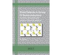 Point Defects In Group Iv Semiconductors: Common Structural And Physico-Chemical Aspects Sergio Pizzini (Auteur)