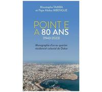Moustapha Tamba – Point E à 80 ans (1943-2023) – Monographie d'un quartier colonial de Dakar – Broché
