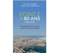 Point E a 80 ans (1943-2023) Moustapha Tamba (Auteur), Abdou Mbengue (Auteur)