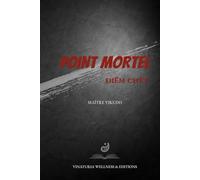 Point Mortel - Điểm Chết: Timing, conscience et autodéfense éthique (Édition française-vietnamienne)