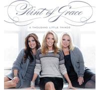 Point of Grace - Thousand Little Things