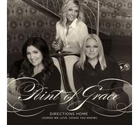 POINT OF GRACE - Directions Home We Love Songs You Know