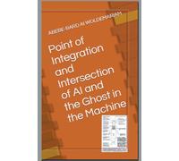 Point Of Integration And Intersection Of Ai And The Ghost In The Machine