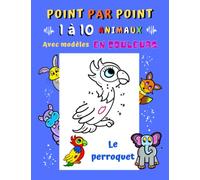 Point par point 1 à 10 animaux avec modèles en couleurs: Points à relier enfant 3 ans - Point par point de 1 à 10 avec exemple - Colorier lapin, ours, tortue