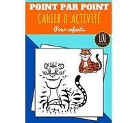 Point par point: 4 - 8 ans Filles et garçons | Cahier d'activité pour enfants Dot to dot | Relier les points puis Colorier | Livre de 100 Activités, ... Véhicules, Dinosaures, Végétaux et plus.
