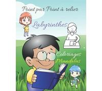 Point par Point à relier, Labyrinthes, Coloriages, Mandalas: Cahier d'activités pour enfants