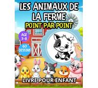Point par point Animaux de la Ferme: Plus de 60 animaux mignons à rélier , Livre pour enfant de 3 à 8 ans.