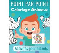 Point Par Point Coloriage Animaux: Marqueurs de points | Dessins à Colorier Pour les Tout Petits | Apprentissage Préscolaire Filles et Garçons.