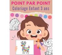 Point Par Point Coloriage Enfant 3 Ans: Marqueurs de points | Dessins D'animaux à Colorier Pour les Tout Petits | Apprentissage Préscolaire Filles et Garçons.