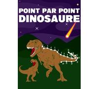 Point Par Point Dinosaure: Reliez les points et le livre de coloriage des dinosaures
