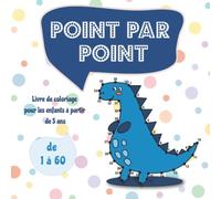 Point par Point: Livre de coloriage pour les enfants à partir de 5 ans - De 1 à 60