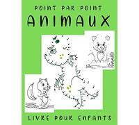 Point Par Point Livre Pour Enfants - Animaux: 50 Animaux A Dessiner Puis A Colorier. Points A Relier Pour Enfants A Partir De 4 Ans