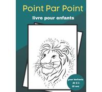 point par point livre pour enfants: Animaux a dessiner puis a colorier. Points a relier pour enfants a partir de 3 ans ! ,Livre d'activité de Relier ... et Coloriage pour les Enfants de 4 à 10 Ans