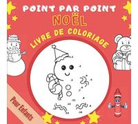 Point Par Point Noël Livre De Coloriage Pour Enfants: Tracer Et Colorer | Points Numérotés à Relier + Coloriages Sans Dépasser (Thème De Noël) | Magnifiques Dessins Pour Filles Et Garçons Dés 3 Ans.