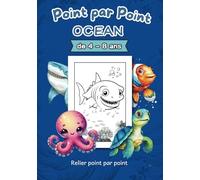 Point par Point Océan : Livre point à point pour enfants: Reliez les points et découvrez les merveilles de l'océan | Des petits poissons aux grands requins, découvrez-les tous