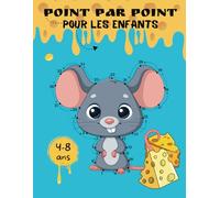 Point par point pour les enfants 4-8 ans : Cahier de points à relier | Livre de coloriage et activités pour garçons et filles: Avec des pages anti-bavures