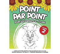 POINT PAR POINT POUR LES ENFANTS 5-10 ANS Volume 2: Livre d'activités adapté à tous les enfants de 5 à 10 ans. Dessins originaux TOP QUALITY + Versions originales à colorier