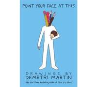 Point Your Face at This: Drawings - [Livre en VO] Demetri Martin (Auteur)