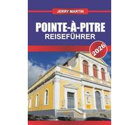 POINTE-À-PITRE Reiseführer 2026: Erleben Sie karibische Rhythmen, farbenfrohe Märkte und das lokale Leben im Herzen von Guadeloupe