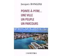 Pointe à Pitre...une ville un peuple un parcours