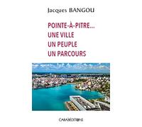 Pointe à Pitre...une ville un peuple un parcours