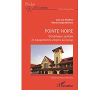 Pointe-Noire Dynamique spatiale et équipements urbains au Congo - Jean-Luc Mouthou - L'harmattan - broché - Etude