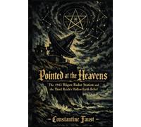 Pointed at the Heavens: The 1942 Rügen Radar Station and the Third Reich's Hollow Earth Belief