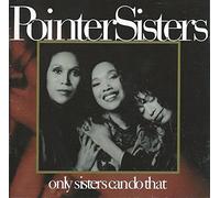 Pointer Sisters - Only Sisters Can Do That