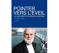 Pointer vers l'éveil - La voie directe de Douglas Harding - José Le Roy - Almora Eds - broché - Essai