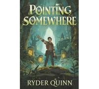 Pointing Somewhere: A Story of Broken Compasses, Lost Children, and Promises Kept