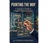 Pointing the Way: A Teacher's Guide to English Demonstratives